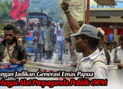 Jangan Jadikan Generasi Emas Papua sebagai Alat Propaganda OPM