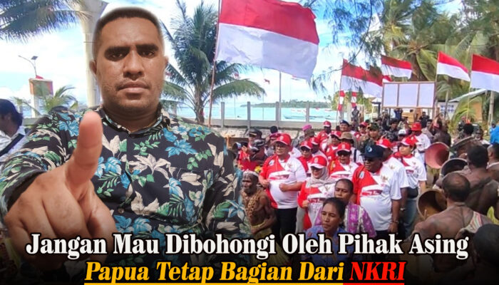 Jangan Mau Dibohohngi oleh Pihak Asing, Papua Bagian Sah dari Indonesia