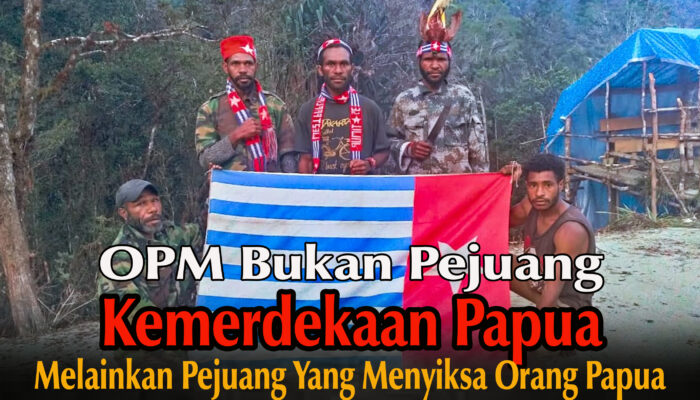 OPM Bukan Pejuang Kemerdekaan, Melainkan Penyiksa Masyarakat Papua Sendiri