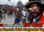 KNPB Kelompok Penebar Hoaks dan Pemecah Belah Masyarakat Papua