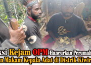 Aksi Kejam OPM, Hancurkan Perumahan dan Makam Kepala Adat di Distrik Kiwirok